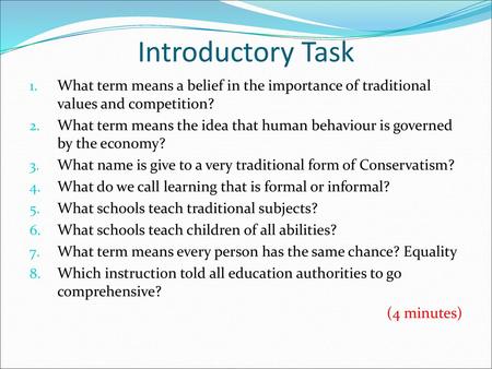 Introductory Task What term means a belief in the importance of traditional values and competition? What term means the idea that human behaviour is governed.