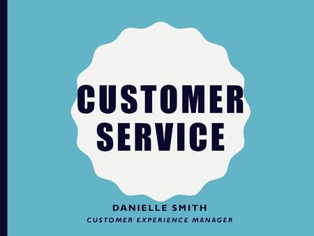 Danielle Smith Customer Experience Manager