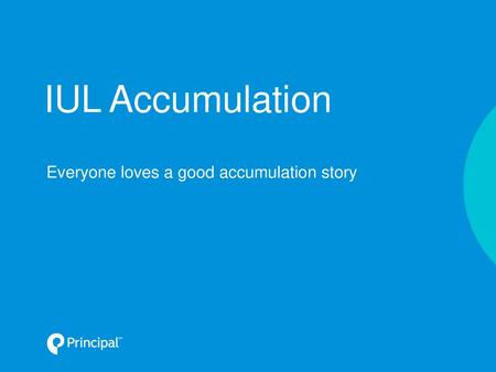 IUL Accumulation Everyone loves a good accumulation story.