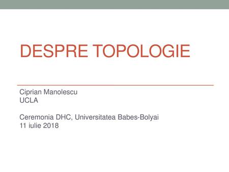 Despre Topologie Ciprian Manolescu UCLA