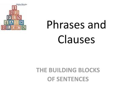 THE BUILDING BLOCKS OF SENTENCES