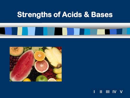 Ch Strength of Acids & Bases Strengths of Acids & Bases