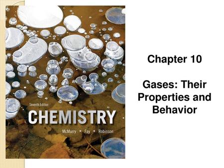 Chapter 10 Gases: Their Properties and Behavior