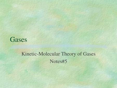 Kinetic-Molecular Theory of Gases Notes#5