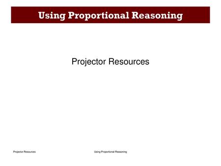 Using Proportional Reasoning