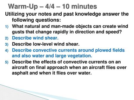 Warm-Up – 4/4 – 10 minutes Utilizing your notes and past knowledge answer the following questions: What natural and man-made objects can create wind.