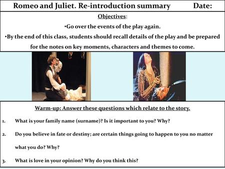 Romeo and Juliet. Re-introduction summary Date: