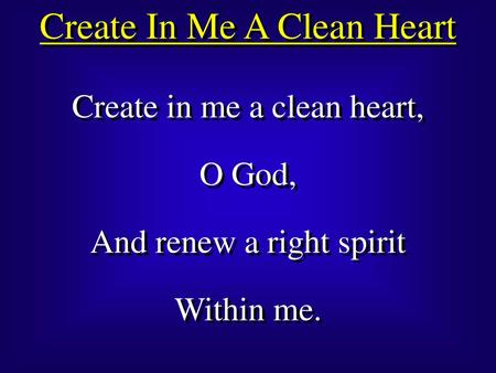 Create In Me A Clean Heart