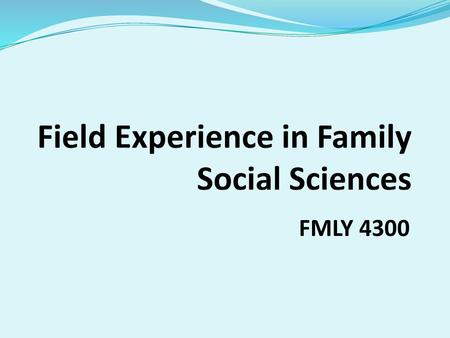 Field Experience in Family Social Sciences