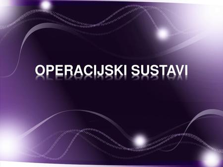 OPERACIJSKI SUSTAVI.