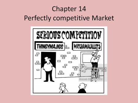 Chapter 14 Perfectly competitive Market