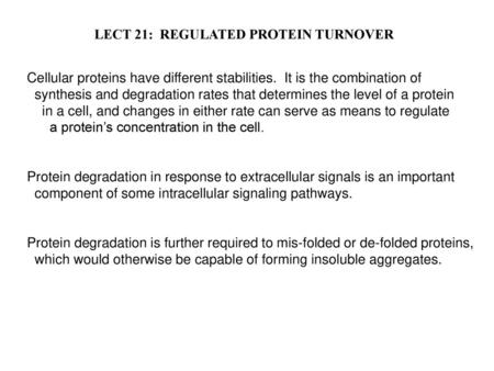 LECT 21: REGULATED PROTEIN TURNOVER