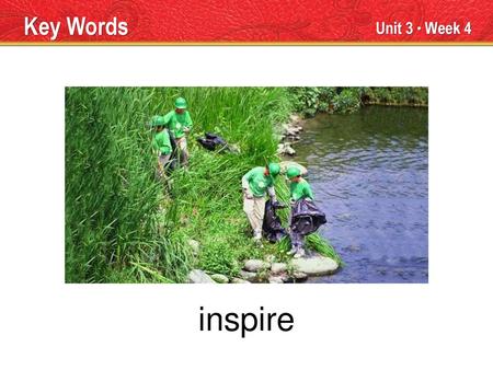 inspire Key Words Unit 3 ● Week 4 TEACHER TALK