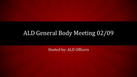 ALD General Body Meeting 02/09