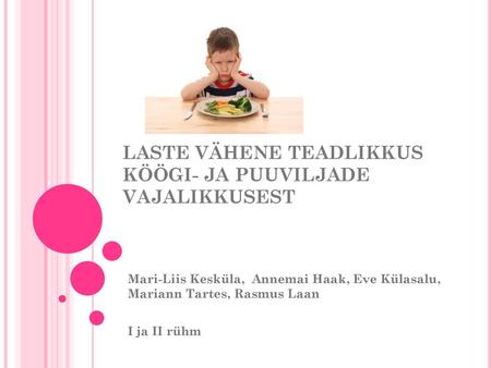 LASTE VÄHENE TEADLIKKUS KÖÖGI- JA PUUVILJADE VAJALIKKUSEST