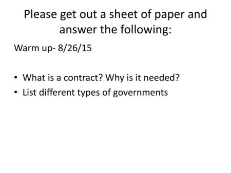 Please get out a sheet of paper and answer the following: