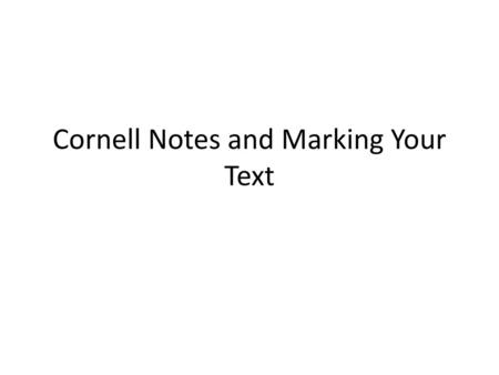 Cornell Notes and Marking Your Text