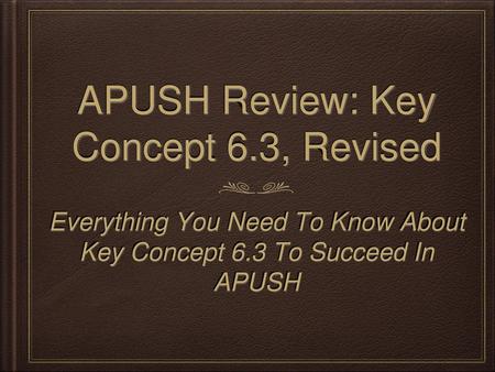 APUSH Review: Key Concept 6.3, Revised