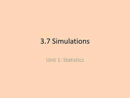 3.7 Simulations Unit 1: Statistics.