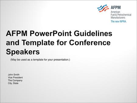 AFPM PowerPoint Guidelines and Template for Conference Speakers