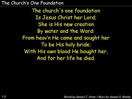 The church's one foundation Is Jesus Christ her Lord;