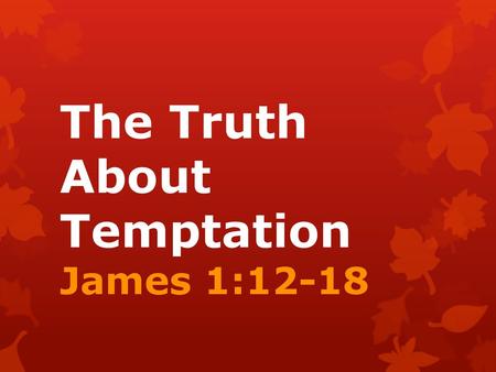 The Truth About Temptation