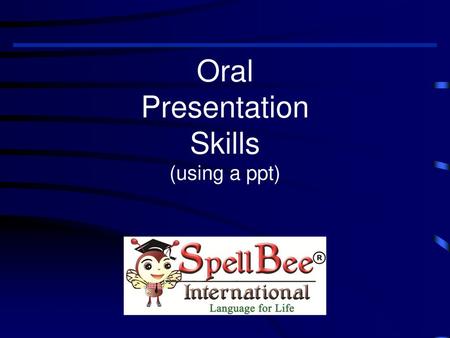 Oral Presentation Skills (using a ppt)