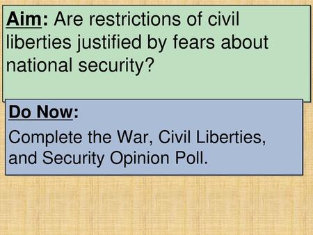 Do Now: Complete the War, Civil Liberties, and Security Opinion Poll.