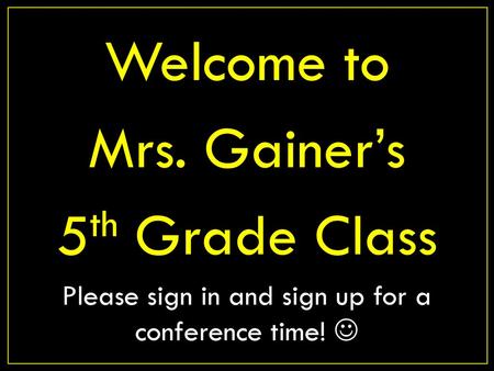 Please sign in and sign up for a conference time! 