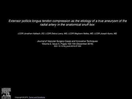 Extensor pollicis longus tendon compression as the etiology of a true aneurysm of the radial artery in the anatomical snuff box  LCDR Jonathan Halbach,