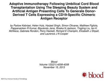 Adoptive Immunotherapy Following Umbilical Cord Blood Transplantation Using The Sleeping Beauty System and Artificial Antigen Presenting Cells To Generate.