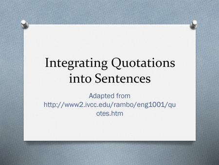 Integrating Quotations into Sentences