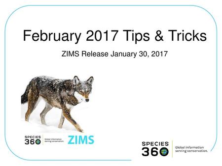 February 2017 Tips & Tricks ZIMS Release January 30, 2017.