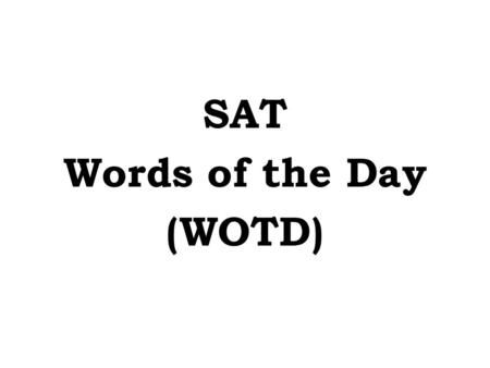 SAT Words of the Day (WOTD).