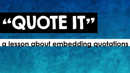 a lesson about embedding quotations