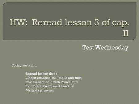 HW: Reread lesson 3 of cap. II