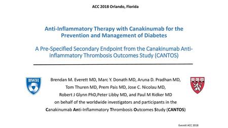 ACC 2018 Orlando, Florida Anti-Inflammatory Therapy with Canakinumab for the Prevention and Management of Diabetes A Pre-Specified Secondary Endpoint from.