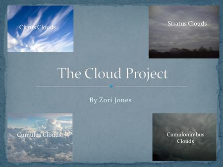 The Cloud Project By Zori Jones Stratus Clouds Cirrus Clouds