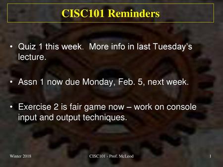 Winter 2018 CISC101 11/9/2018 CISC101 Reminders