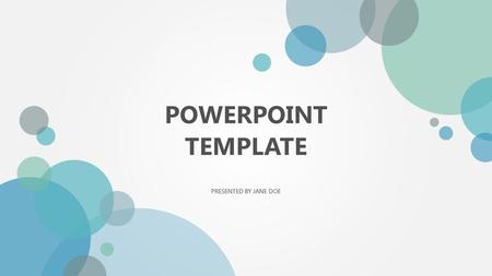 POWERPOINT TEMPLATE PRESENTED BY JANE DOE.