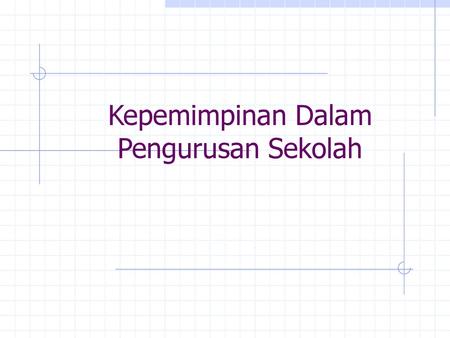 Kepemimpinan Dalam Pengurusan Sekolah