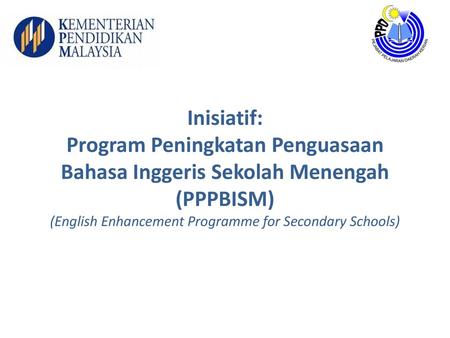 Inisiatif: Program Peningkatan Penguasaan Bahasa Inggeris Sekolah Menengah (PPPBISM) (English Enhancement Programme for Secondary Schools)