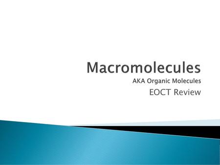 Macromolecules AKA Organic Molecules