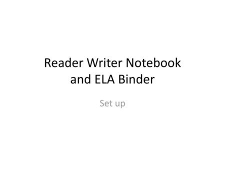 Reader Writer Notebook and ELA Binder