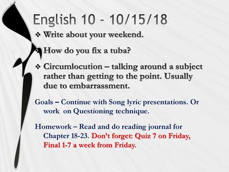 English /15/18 Write about your weekend. How do you fix a tuba?