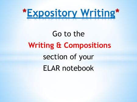 Go to the Writing & Compositions section of your ELAR notebook