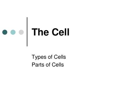 Types of Cells Parts of Cells