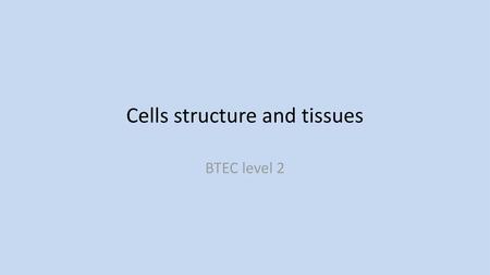 Cells structure and tissues