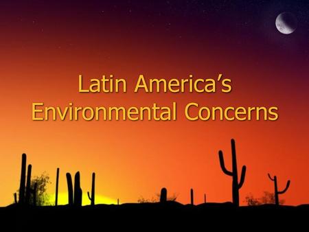 Latin America’s Environmental Concerns