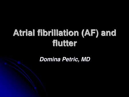 Atrial fibrillation (AF) and flutter